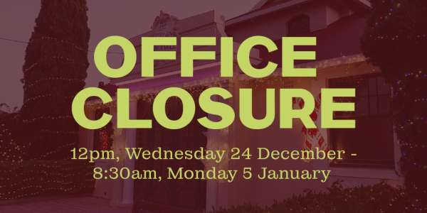 Holiday Season Office Closure - 12pm, Wednesday 24 December until 8:30am, Monday 5 January